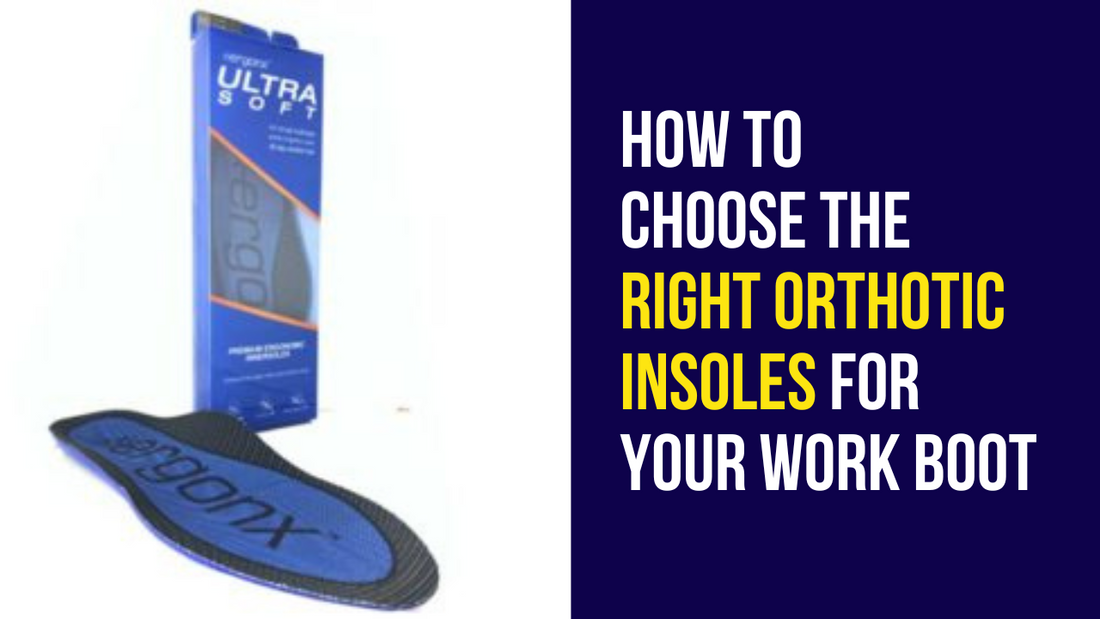 Work Boot Insoles - How to Choose the Right Orthotics