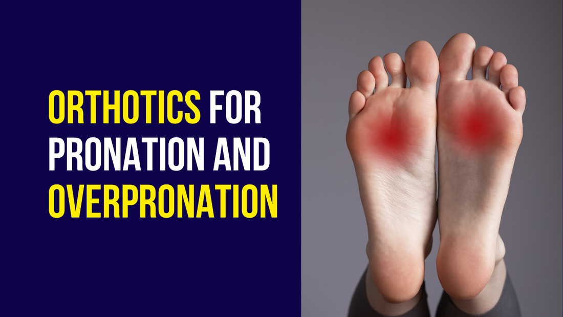 Orthotics for Pronation and Overpronation