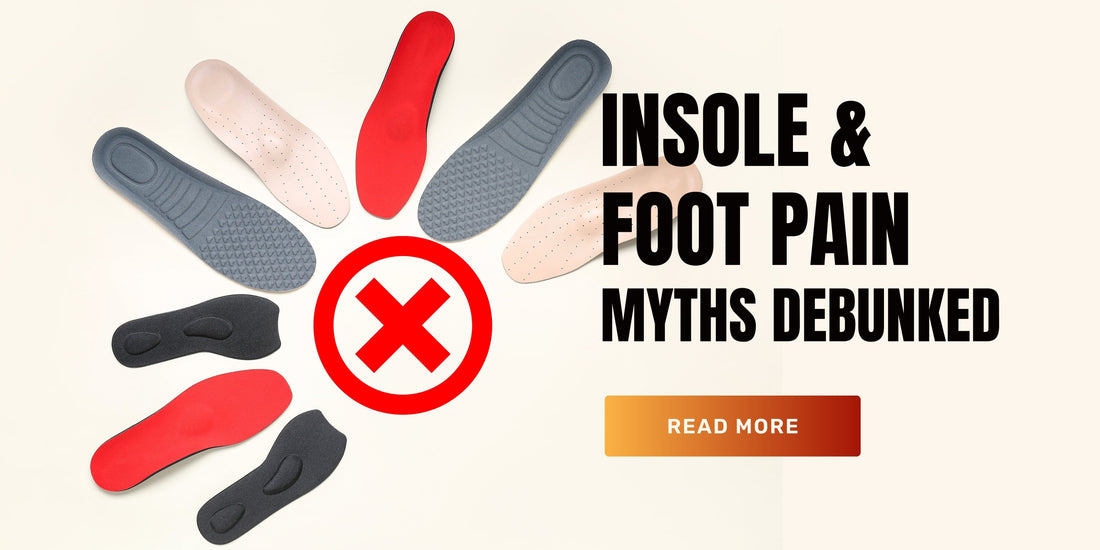 Top Myths About Insoles and Foot Pain — Busted